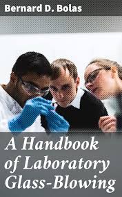 A Handbook of Laboratory Glass-Blowing